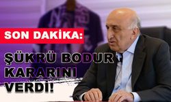 SON DAKİKA: ŞÜKRÜ BODUR, KARARINI AÇIKLADI