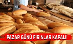 PAZAR GÜNÜ FIRINLAR KAPALI