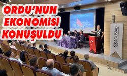 ORDU'NUN EKONOMİSİ KONUŞULDU