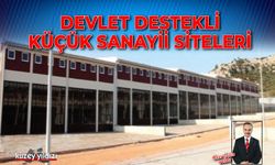 DEVLET DESTEKLİ  KÜÇÜK SANAYİİ SİTELERİ