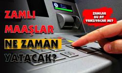 ZAMLI MAAŞLAR NE ZAMAN YATACAK?