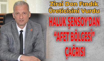 HALUK ŞENSOY'DAN “AFET BÖLGESİ” ÇAĞRISI