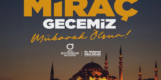 BAŞKAN GÜLER’DEN MİRAÇ KANDİLİ MESAJI