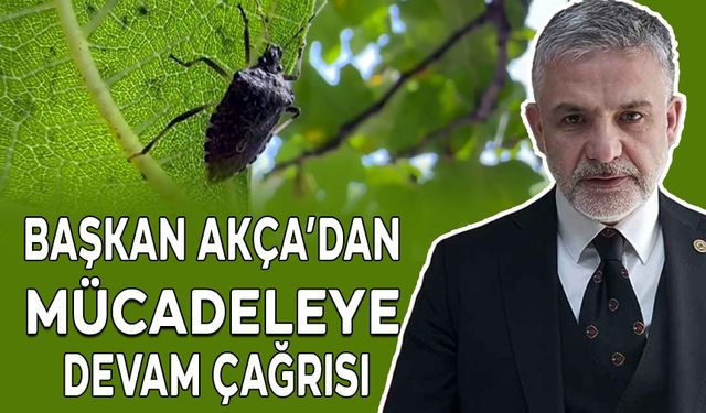 BAŞKAN AKÇA’DAN MÜCADELEYE DEVAM ÇAĞRISI