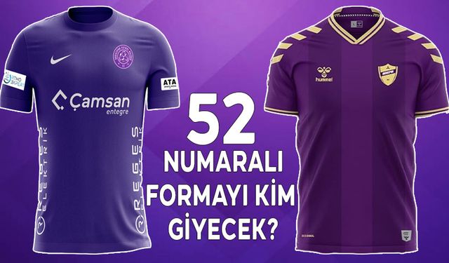 52 NUMARAYI KİM GİYECEK?