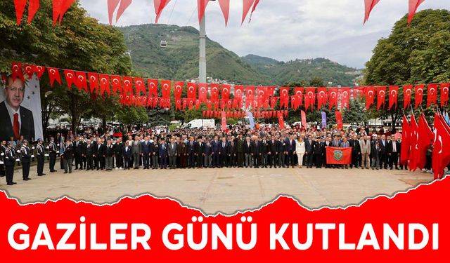 ORDU'DA GAZİLER GÜNÜ KUTLANDI