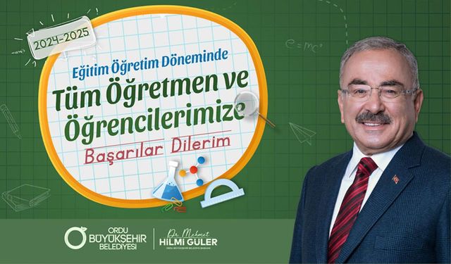 BAŞKAN GÜLER’DEN 2024-2025 EĞİTİM ÖĞRETİM YILI MESAJI