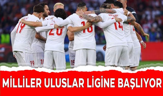 MİLLİLER ULUSLAR LİGİNE BAŞLIYOR