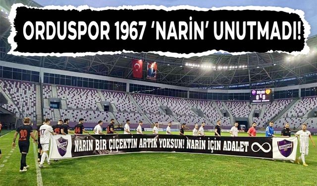 ORDU’DA MAÇ ÖNCESİ ’NARİN’ PANKARTI