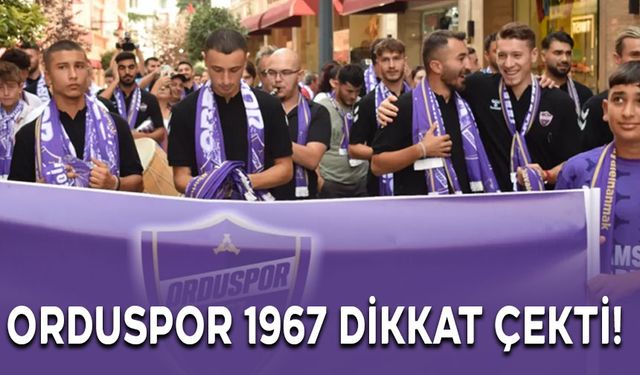 ORDUSPOR 1967 DİKKAT ÇEKTİ!