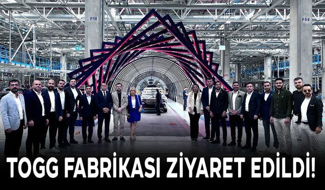 TOGG FABRİKASI ZİYARET EDİLDİ!