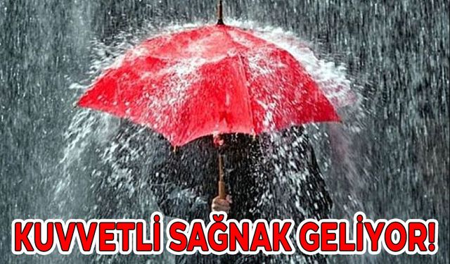 KUVVETLİ SAĞNAK GELİYOR!