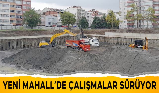 YENİ MAHALL’DE ÇALIŞMALAR SÜRÜYOR