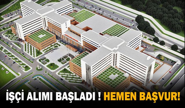 İŞÇİ ALIMI BAŞLADI! HEMEN BAŞVUR!