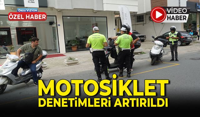 ORDU’DA MOTOSİKLET DENETİMLERİ ARTIRILDI