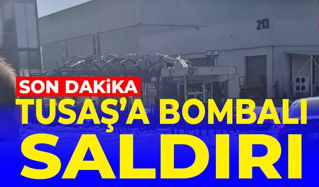 SON DAKİKA: TUSAŞ'A TERÖR SALDIRISI