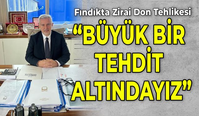 “BÜYÜK BİR TEHDİT ALTINDAYIZ”