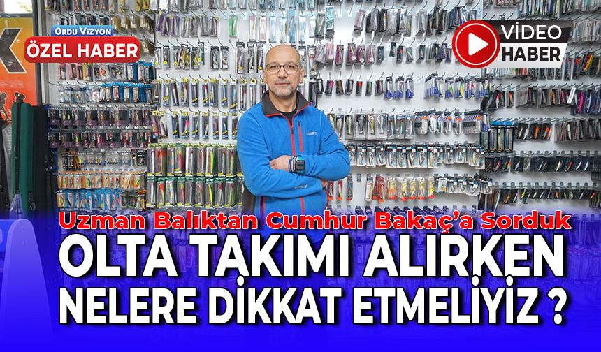 OLTA ALIRKEN NELERE DİKKAT ETMELİYİZ?