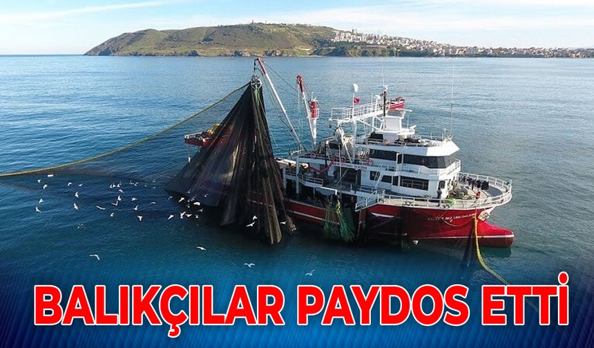BALIKÇILAR PAYDOS ETTİ!