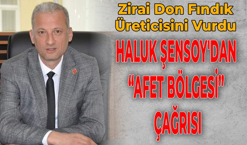 HALUK ŞENSOY'DAN “AFET BÖLGESİ” ÇAĞRISI
