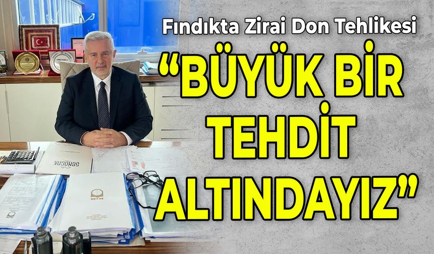“BÜYÜK BİR TEHDİT ALTINDAYIZ”