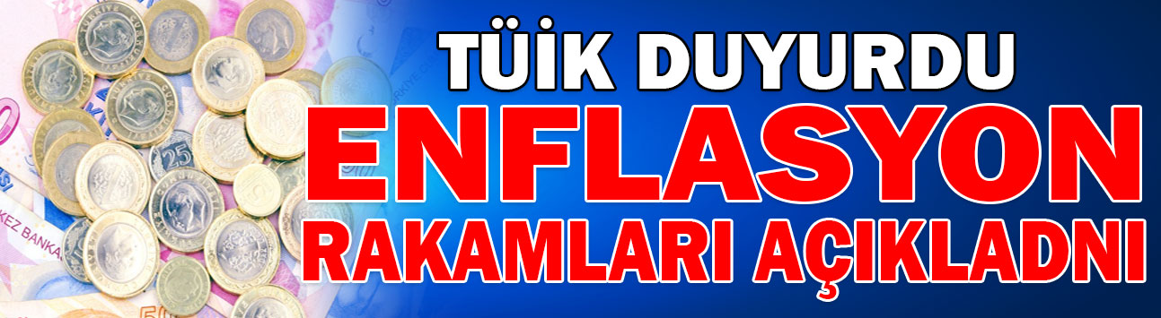 ENFLASYON RAKAMLARI AÇIKLADI